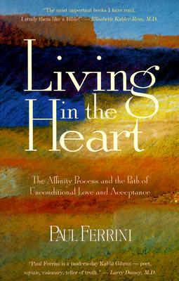 Living in the Heart: The Affinity Process & the Path of Unconditional Love & Acceptance