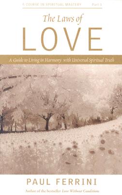 The Laws of Love: 10 Spiritual Principles That Can Transform Your Life (Pt.1)