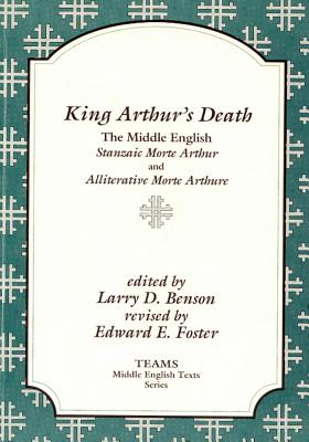 Image for KING ARTHUR'S DEATH; The Middle English Stanzaic Morte Arthur and Alliterative Morte Arthure KING ARTHUR'S DEATH; The Middle English Stanzaic Morte Arthur and Alliterative Morte Arthure