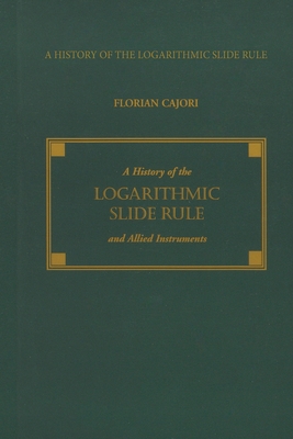 History of the Logarithmic Slide Rule and Allied Instruments