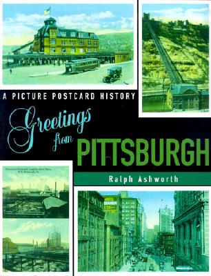 Greetings from Pittsburgh: A Picture Postcard History