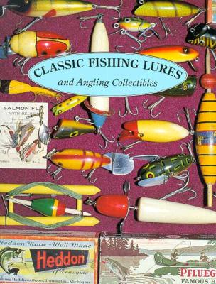 Image for Classic Fishing Lures: And Angling Collectibles Classic Fishing Lures: And Angling Collectibles