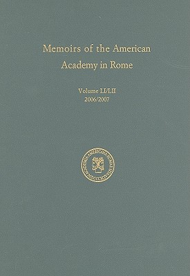 Memoirs of the American Academy in Rome, Vol. 51 (2006) / 52 (2007)