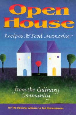 Open House: Recipes and Food Memories from the Culinary Community for the National Alliance to End Homelessness