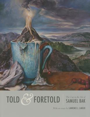 Told and Foretold: The Cup in the Art of Samuel Bak