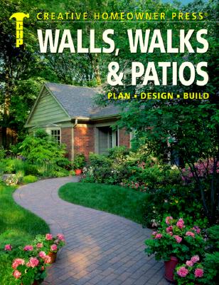 Walls, Walks & Patios: Plan, Design, Build
