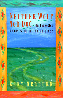 Neither Wolf Nor Dog: On Forgotten Roads With an Indian Elder