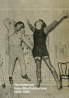 The Collected Hairy Who Publications 1966-1969 (MATTHEW MARKS G)