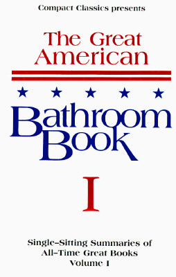 Image for The Great American Bathroom Book, Volume 1: Single-Sitting Summaries of All Time Great Books