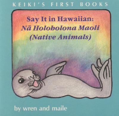 Say It in Hawaiian: Native Animals