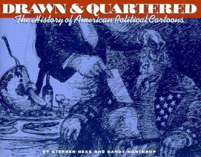 Drawn & Quartered: The History of American Political Cartoons