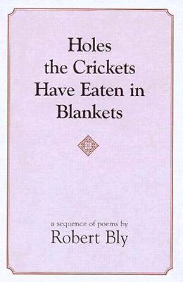 Holes the Crickets Have Eaten in Blankets: A Sequence of Poems