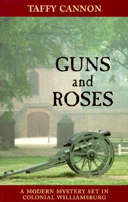 Image for Guns and Roses: A Modern Mystery Set in Colonial Willamsburg Guns and Roses: A Modern Mystery Set in Colonial Willamsburg