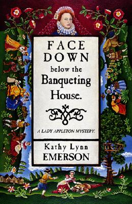Face Down Below the Banqueting House: A Lady Appleton Mystery
