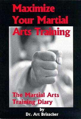 Image for Maximize Your Martial Arts Training: The Martial Arts Training Diary