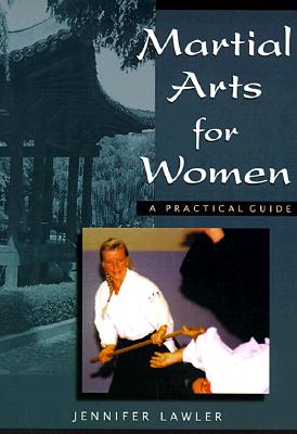 MARTIAL ARTS FOR WOMEN A PRACTICAL GUIDE