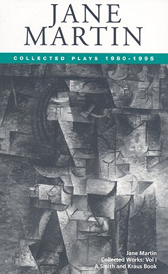Jane Martin Collected Works Volume I: Collected Plays 1980-1995 - Paper