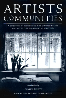 Image for Artists Communities: A Directory of Residences That Offer Time and Space for Creativity