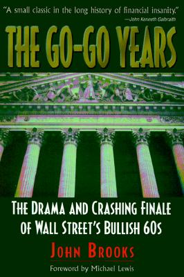 The Go-Go Years: The Drama and Crashing Finale of Wall Street's Bullish 60's