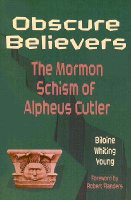 Obscure Believers: The Mormon Schism of Alpheus Cutler