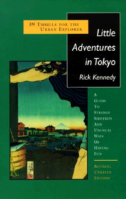 Little Adventures in Tokyo: 39 Thrills for the Urban Explorer