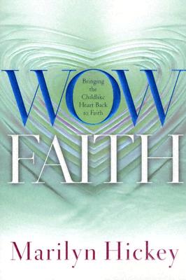 Wow Faith: Bringing the Childlike Heart Back to Faith