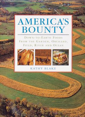 Image for America's Bounty: Down-to-Earth Foods from the Garden, Orchard, Field, River and Ocean