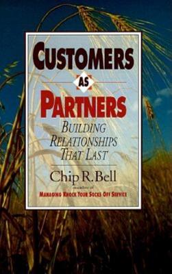 Customers as Partners - Building Relationships That Last