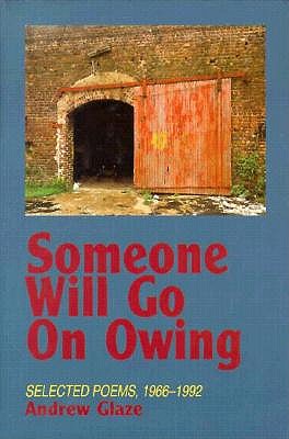 Someone Will Go On Owing: Selected Poems, 1966-1992
