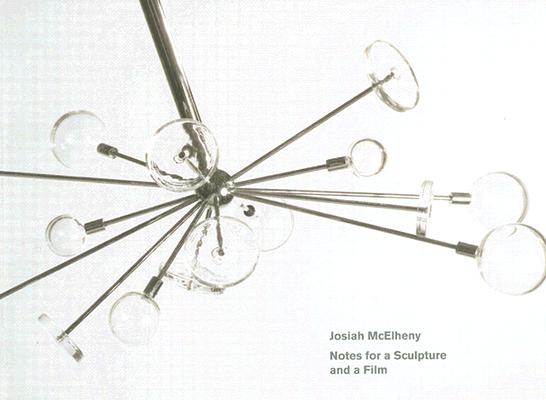 Josiah McElheny: Notes for a Sculpture and a Film