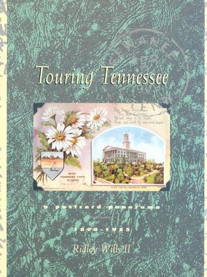 Touring Tennessee: A Postcard Panaroma 1898-1955 [Tennessee Heritage Library Bicentennial Collection]