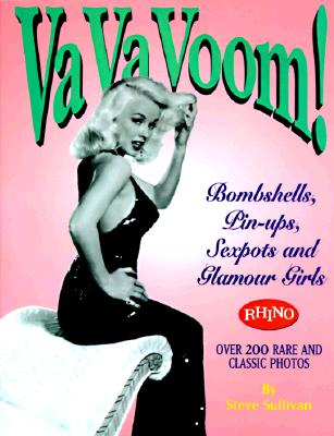 Va Va Voom!: Bombshells, Pin-Ups, Sexpots and Glamour Girls