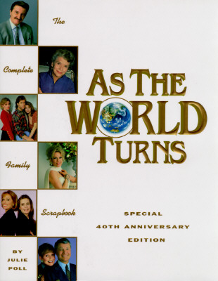 Image for As the World Turns: The Complete Family Scrapbook (Special 40th Anniversary Edition)