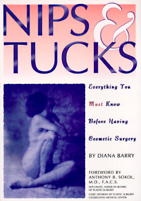 Image for Nips & Tucks: Everything You Must Know Before Having Cosmetic Surgery