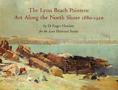 The Lynn Beach Painters: Art Along the North Shore, 1880-1920