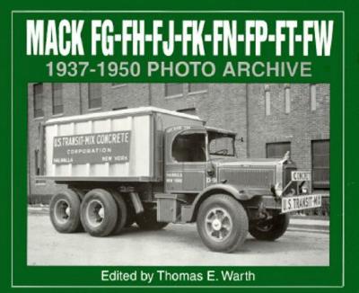 Mack FG, FH, FJ, FK, FN, FP, FT, FW: 1937-1950 Photo Archive