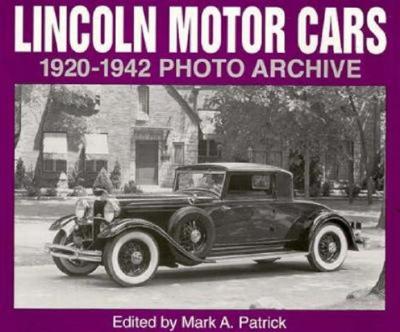 Lincoln Motor Cars 1920 Through 1942 Photo Archive