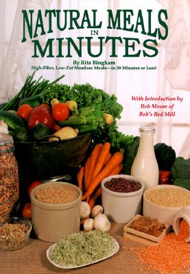 Natural Meals In Minutes - High-Fiber, Low-Fat Meatless Storage Meals-in 30 Minutes or Less!