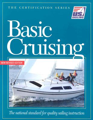 Basic Cruising: The National Standard for Quality Sailing Instruction (The Certification Series)