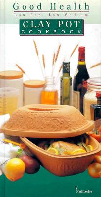 Good Health Low-Fat Low-Sodium Clay Pot Cookbook