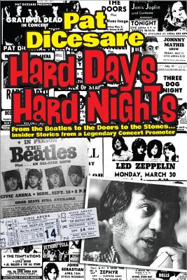 Hard Days Hard Nights: From the Beatles to the Doors to the Stones. Insider Stories from a Legendary Concert Promoter