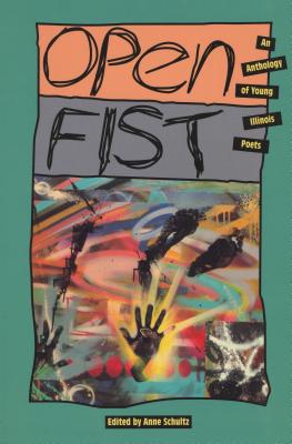 Open Fist: An Anthology of Young Illinois Poets