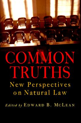 Image for Common Truths: New Perspectives on Natural Law (Goodrich Lecture Series) Common Truths: New Perspectives on Natural Law (Goodrich Lecture Series)