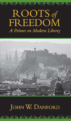 Roots of Freedom : A Primer on Modern Liberty
