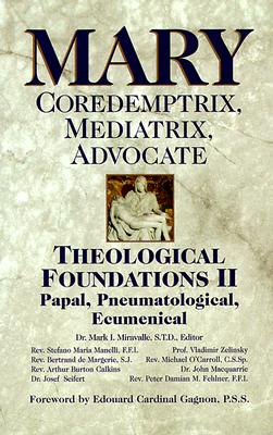 Mary: Coredemptrix, Mediatrix, Advocate: Theological Foundations II: Papal, Pneumatological, Ecumenical
