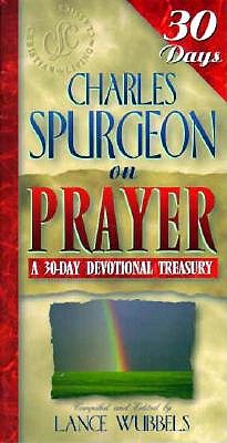 Charles Spurgeon on Prayer: A 30-Day Devotional Treasury (30-Day Devotional Treasuries)