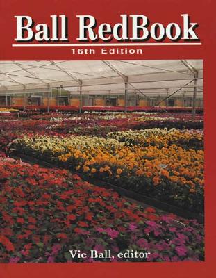 Ball Redbook: Greenhouse Growing (Ball Redbook, 16th ed)