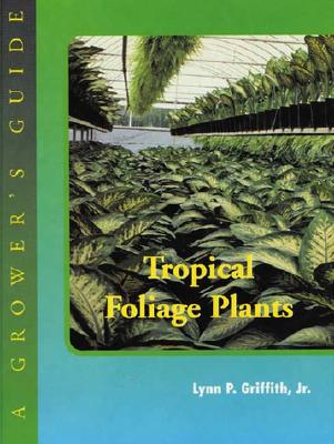 Tropical Foliage Plants: A Grower's Guide
