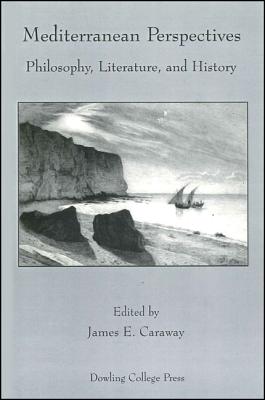 Mediterranean Perspectives: Philosophy, Literature, and History (Global Academic Publishing)