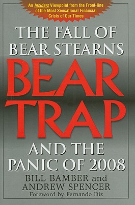 Image for Bear-Trap: The Fall of Bear Stearns and the Panic of 2008 Bear-Trap: The Fall of Bear Stearns and the Panic of 2008